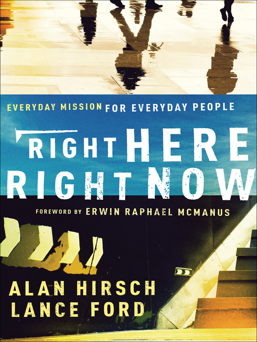 Title details for Right Here, Right Now by Alan Hirsch - Available